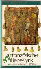 Altfranz�sische Liebeslyrik : altfranz. u. dt. / [hrsg. von Elisabeth Lea. Aus d. Altfranz. �bers. von Philipp August Becker u. Elisabeth Lea. Nachgedichtet von Uwe Gr�ning]