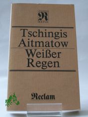 Weisser Regen : Novellen u. Erz�hlungen ; aus d. Russ. / Tschingis Aitmatow. �bers. von Juri Elperin ...