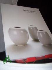 Young-Jae Lee : Keramiken 1975 - 1995 ; Museum f�r Ostasiatische Kunst, Staatliche Museen zu Berlin, Preussischer Kulturbesitz, Februar bis April 1996 ; Museum f�r Ostasiatische Kunst, K�ln, Mai bis Juni 1996 / mit Texten von Gisela Jahn un