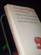 Zwischen W�ldern und Fl�ssen : Natur u. Landschaft in 4 Jahrhunderten dt. Dichtung / Heinz Czechowski. [Ill.: B�rbel Jacobi]