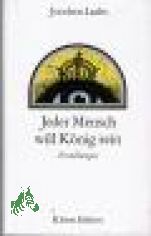 Jeder Mensch will K�nig sein : Erz�hlungen / Joochen Laabs