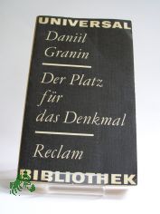 Der Platz f�r das Denkmal : Novellen u. Erz�hlungen ; aus d. Russ. / Daniil Granin. Hrsg. von Ralf Schr�der