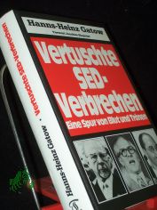 Vertuschte SED-Verbrechen : eine Spur von Blut und Tr�nen / Hanns-Heinz Gatow. Mit einem Vorw. von Joachim Siegerist