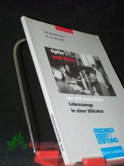 Opfer und T�ter der SED-Herrschaft : Lebenswege in einer Diktatur ; Dokumentation / XVI. Bautzen-Forum der Friedrich-Ebert-Stiftung, B�ro Leipzig, 19. und 20. Mai 2005. [Red. Dorothea und Michael Parak ; Matthias Eisel. Fotos Gaby Waldek]