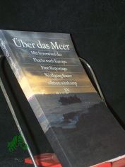 �ber das Meer : mit Syrern auf der Flucht nach Europa / Wolfgang Bauer. Fotos von Stanislav Krupar