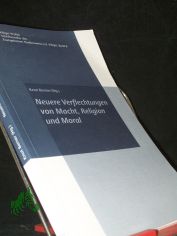 Neuere Verflechtungen von Macht, Religion und Moral / Knut Berner (Hg.)