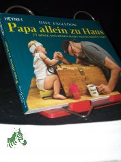 Papa allein zu Haus : 77 Dinge, von denen Mama nichts wissen darf / Dave Engledow. Aus dem Amerikan. von Elisabeth Schmalen