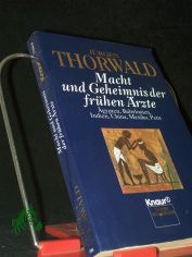 Macht und Geheimnis der fr�hen �rzte : �gypten, Babylonien, Indien, China, Mexiko, Peru / J�rgen Thorwald