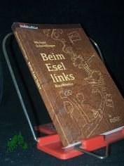 Beim Esel links : Roadnovelle / Michael Schwe�inger