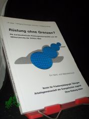 R�stung ohne Grenzen? : Die bundesdeutsche R�stungsexportpolitik und die Militarisierung der dritten Welt ; ein Hand- und Materialienbuch / Uli J�ger ; Wolfgang Schwegler-Rohmeis ; Wolfgang Berger. Verein f�r Friedensp�dagogik T�bingen ; Ar