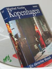 Kopenhagen : e. d�n. Mosaik / Manfred K�chler Text u. Bild