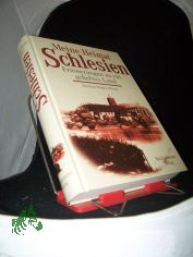 Meine Heimat Schlesien : Erinnerungen an ein geliebtes Land / Herbert Hupka (Hrsg.)