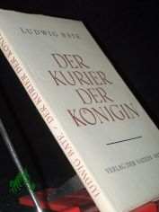 Der Kurier der K�nigin : Erz�hlg / Ludwig B�te