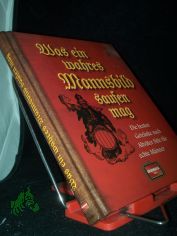 Was ein wahres Mannsbild saufen mag : die besten Getr�nke nach Altv�ter Sitte f�r echte M�nner