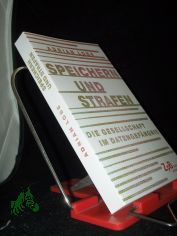 Speichern und Strafen : die Gesellschaft im Datengef�ngnis / Adrian Lobe