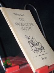 Die �ngstliche Nacht : Bildergeschichten, Prosa u. Gedichte / Wilhelm Busch
