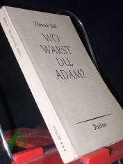 Wo warst du, Adam? / Heinrich B�ll. Mit e. Nachw. v. Werner Schubert