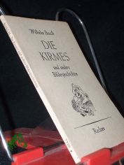 Die Kirmes u. a. Bildergeschichten / Wilhelm Busch. Mit e. Nachw. v. Carl W. Neumann