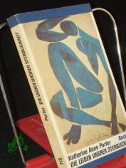 Die Leiden unsrer Sterblichkeit : Erz�hlungen / Katherine Anne Porter. �bers. von Maria von Schweinitz u. Joachim Uhlmann. Hrsg. von Gabriele Bock