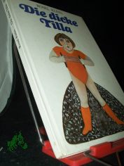 Die dicke Tilla / Rosel Klein. Ill. von Regine R�der
