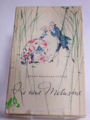 Die neue Melusine : e. Ausw. / Johann Wolfgang Goethe. Hrsg. u. mit e. Nachw. vers. von Herbert Greiner-Mai. Illustrationen von Bernhard Nast