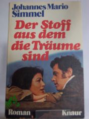 Der Stoff, aus dem die Tr�ume sind : Roman / Johannes Mario Simmel