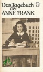 [Das Tagebuch]  Das Tagebuch der Anne Frank : 14. Juni 1942 bis 1 August 1944 / [aus d. Holl�nd. �bertr. von Anneliese Sch�tz]