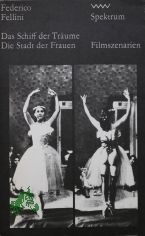 Das Schiff der Tr�ume Die Stadt der Frauen / Federico Fellini. [Aus d. Ital. von Renate Heimbucher-Bengs u. Beatrice Schlag]