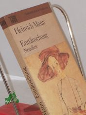 Entt�uschung : Novellen / Heinrich Mann. Ausw. von Konrad Paul