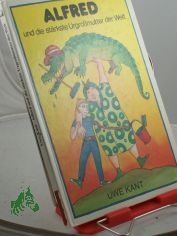 Alfred und die st�rkste Urgrossmutter der Welt / Uwe Kant
