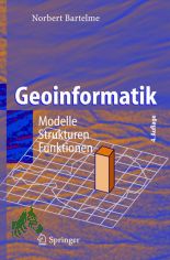 Geoinformatik : Modelle, Strukturen, Funktionen / Norbert Bartelme