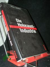 Die Holocaust-Industrie : wie das Leiden der Juden ausgebeutet wird / Norman G. Finkelstein. Aus dem Amerikan. von Helmut Reuter