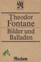 Bilder und Balladen / Theodor Fontane. [Hrsg. von Werner Feudel]
