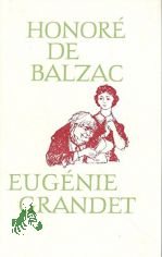 Eug�nie Grandet : Roman / [dt. von Alice u. Hans Seiffert] Die Muse der Provinz : Roman / [dt. von Gerhard Lazarus. Die �bertr. d. Gedichte besorgte Martin Reman�]. Honor� de Balzac