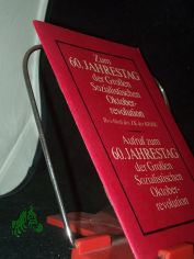 Zum 60. Jahrestag der Gro�en Sozialistischen Oktoberrevolution/Beschlu� des ZK der KPdSU; Aufruf zum 60 Jahrestag der Gro�en Sozialistischen Oktoberrevolution