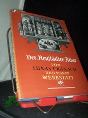 Der Neust�dter Altar von Lucas Cranach und seiner Werkstatt / In Zsarb. mit ... Hrsg. von Karl Hoffmann