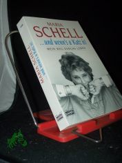 ... und wenn's a Katz is! : mein Weg durchs Leben / Maria Schell