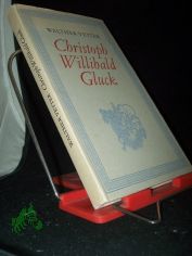 Christoph Willibald Gluck : Ein Essay / Walther Vetter