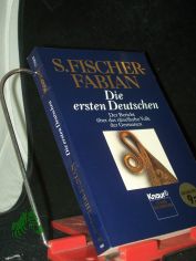 Die ersten Deutschen : der Bericht �ber das r�tselhafte Volk der Germanen / S. Fischer-Fabian