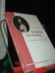 Friederike von Preu�en : im Glanz und Schatten der H�fe / Merete van Taack