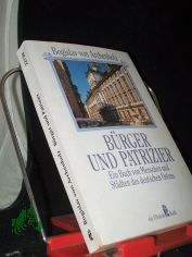 B�rger und Patrizier : ein Buch von Menschen und St�dten des deutschen Ostens / Bogislav von Archenholz