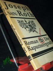Die Kapuzinergruft : Roman / Joseph Roth. [Mit e. Nachw. von Christel Foerster]