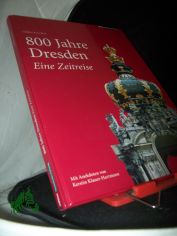 800 Jahre Dresden : eine Zeitreise / Christian Ruf/Kerstin Klauer-Hartmann