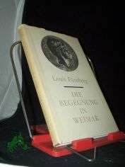 Die Begegnung in Weimar / Louis F�rnberg