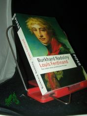 Louis Ferdinand : das Leben eines preussischen Prinzen / Burkhard Nadolny