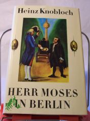 Herr Moses in Berlin : auf d. Spuren e. Menschenfreundes / Heinz Knobloch