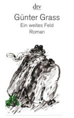 Ein weites Feld : Roman / G�nter Grass
