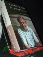 Achterbahn : ein Lebensweg / Frido Mann