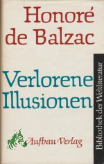 Verlorene Illusionen : Roman / Honore de Balzac. [Aus d. Franz. �bers. v. Udo Wolf]
