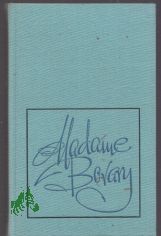 Madame Bovary / Gustave Flaubert. [Aus d. Franz. �bers. v. Wolfgang Techtmeier. Mit e. Nachw. v. Manfred Naumann]
